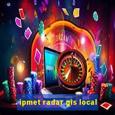 ipmet radar gis local